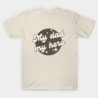 My dad my hero T-Shirt